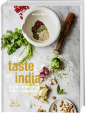 The Taste of India: Über 100 indische Familienrezepte