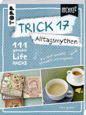 Trick 17 Pockezz - Alltagsmythen: 111 geniale Lifehacks