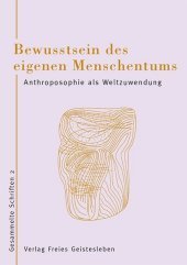 Bewusstsein des eigenen Menschseins: Gesammelte Schriften 2 - Anthroposophie