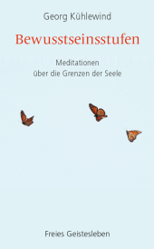 Bewusstseinsstufen: Meditationen über die Grenzen der Seele