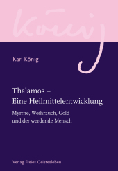 Thalamos - Eine Heilmittelentwicklung: Myrrhe, Weihrauch, Gold und der werdende Mensch