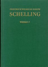Friedrich Wilhelm Joseph Schelling: Historisch-kritische Ausgabe / Reihe I: Werke. Band 7: Erster Entwurf eines Systems der Naturphilosophie (1799): Kritisch kommentierte Ausgabe