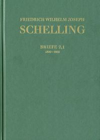 Friedrich Wilhelm Joseph Schelling: Historisch-kritische Ausgabe / Reihe III: Briefe. Band 2,1-2, 2 Teile: Briefwechsel 1800-1802