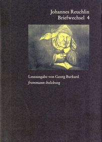 Johannes Reuchlin: Briefwechsel. Leseausgabe / Band 4: 1518-1522. Bd.4: 1518-1522. Im Auftrag und mit Unterstützung der Stadt Pforzheim