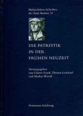 Die Patristik in der Frühen Neuzeit: Die Relektüre der Kirchenväter in den Wissenschaften des 15. bis 18. Jahrhunderts