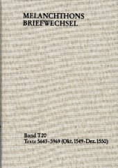 Melanchthons Briefwechsel / Textedition. Band T 20: Texte 5643-5969 (Oktober 1549-Dezember 1550): Kritisch kommentierte Ausgabe