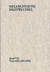 Melanchthons Briefwechsel / Textedition. Band T 22: Texte 6292-6690 (1552): Kritisch kommentierte Ausgabe