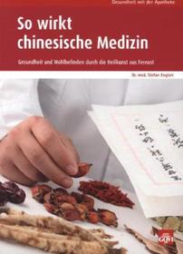So wirkt chinesische Medizin: Gesundheit und Wohlbefinden durch die Heilkraft aus Fernost So wirkt chinesische Medizin: Gesundheit und Wohlbefinden durch die Heilkraft aus Fernost