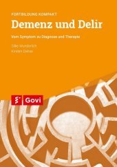 Demenz und Delir: Vom Symptom zu Diagnose und Therapie Demenz und Delir: Vom Symptom zu Diagnose und Therapie