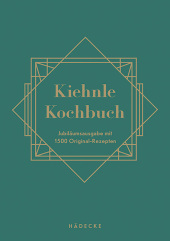 Kiehnle Kochbuch: Jubiläumsausgabe mit Original-Rezepten von 1921 Kiehnle Kochbuch: Jubiläumsausgabe mit Original-Rezepten von 1921