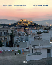 Platon Issaias / Yiorgis Yerolymbos. Athens as a Project: Athens as a Project Platon Issaias / Yiorgis Yerolymbos. Athens as a Project: Athens as a Project