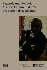 Legende und Realität: Max Beckmann in der Zeit des Nationalsozialismus