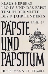 Leo IV. und das Papsttum in der Mitte des 9. Jahrhunderts: Möglichkeiten und Grenzen päpstlicher Herrschaft in der späten Karolingerzeit