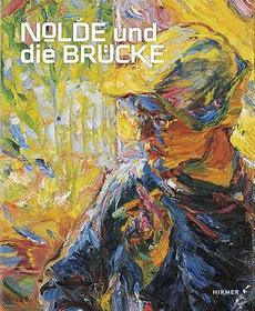 Nolde und die Brücke: Katalog zur Ausstellung im Museum der bildenden Künste Leipzig, 2017 und in der Kunsthalle zu Kiel, 2017/2018