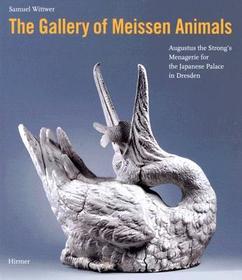 Gallery of Meissen Animals: Augustus the Strong's Menagerie for the Japanese Palace in Dresden