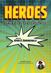Heroes: Principles of African Greatness Heroes: Principles of African Greatness