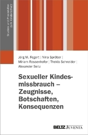 Sexueller Kindesmissbrauch - Zeugnisse, Botschaften, Konsequenzen: Ergebnisse der Begleitforschung für die Anlaufstelle der Unabhängigen Beauftragten der Bundesregierung zur Aufarbeitung des sexuellen Kindesmissbrauchs, Frau Dr. Christine Bergmann