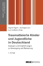 Traumatisierte Kinder und Jugendliche in Deutschland: Analysen und Empfehlungen zu Versorgung und Betreuung