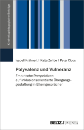 Polyvalenz und Vulneranz: Empirische Perspektiven auf inklusionsorientierte Übergangsgestaltung in Elterngesprächen