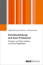 Familienbildung auf dem Prüfstand: Familien und Eltern stärken und Zukunft gestalten