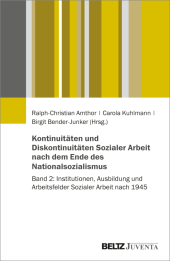 Kontinuitäten und Diskontinuitäten Sozialer Arbeit nach dem Ende des Nationalsozialismus: Band 2: Institutionen, Ausbildung und Arbeitsfelder Sozialer Arbeit nach 1945