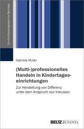 (Multi-)professionelles Handeln in Kindertageseinrichtungen: Zur Herstellung von Differenz unter dem Anspruch von Inklusion