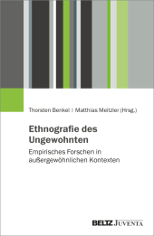 Ethnografie des Ungewohnten: Empirisches Forschen in außergewöhnlichen Kontexten