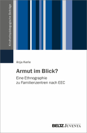 Armut im Blick?: Eine Ethnographie zu Familienzentren nach dem Early-Excellence-Ansatz