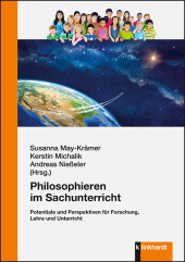 Philosophieren im Sachunterricht: Potentiale und Perspektiven für Forschung, Lehre und Unterricht