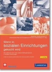 Wenn in sozialen Einrichtungen und Diensten gekocht wird: Aktualisierte und fachlich geprüfte Arbeitsversion für die Praxis im gemeinsamen Kochen und in Küchen der Gemeinschaftsgastronomie