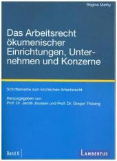 Das Arbeitsrecht ökumenischer Einrichtungen, Unternehmen und Konzerne: Schriftenreihe zum kirchlichen Arbeitsrecht - Band 8