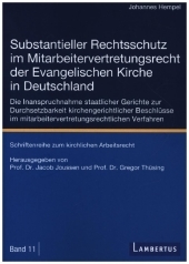 Substantieller Rechtsschutz im Mitarbeitervertretungsrecht der Evangelischen Kirche in Deutschland: Die Inanspruchnahme staatlicher Gerichte zur Durchsetzbarkeit kirchengerichtlicher Beschlüsse im mitarbeitervertretungsrechtlichen Verfahren - Schriftenreihe zum kirchlichen Arbeitsrecht - Band 11