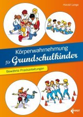 Körperwahrnehmung für Grundschulkinder: Bewährte Praxisanleitungen Körperwahrnehmung für Grundschulkinder: Bewährte Praxisanleitungen