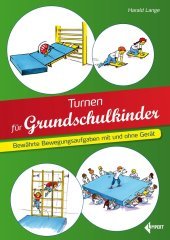 Turnen für Grundschulkinder: Bewährte Bewegungsaufgaben mit und ohne Gerät Turnen für Grundschulkinder: Bewährte Bewegungsaufgaben mit und ohne Gerät