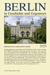 Berlin in Geschichte und Gegenwart: Jahrbuch des Landesarchivs Berlin 2023