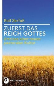 Zuerst das Reich Gottes: Umrisse einer neuen pastoralen Kultur
