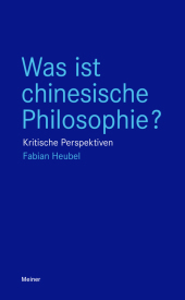 Was ist chinesische Philosophie?: Kritische Perspektiven