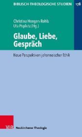 Biblisch-Theologische Studien: Neue Perspektiven johanneischer Ethik