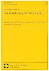 Recht in der offenen Gesellschaft: Hamburger Beiträge zum deutschen, europäischen und internationalen Wirtschaftsrecht und Medienrecht. z. Tl. in engl. Sprache
