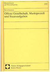 Offene Gesellschaft, Marktprozeß und Staatsaufgaben: Möglichkeiten und Grenzen ökonomischer Theorien zur Erklärung der Funktionsweise offener Sozialsysteme und zur Legitimation staatlichen Handelns in offenen Gesellschaften. Diss.