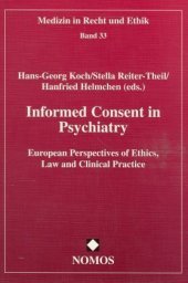 Informed Consent in Psychiatry: European Perspectives of Ethics, Law and Clinical Practice