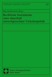 Rechtliche Instrumente einer dauerhaft umweltgerechten Verkehrspolitik: Beitr. d. Symposiums d. Forschungsstelle Umweltrecht u. d. Umweltbundesamtes am 10./11.6.1999 in Hamburg Rechtliche Instrumente einer dauerhaft umweltgerechten Verkehrspolitik: Beitr. d. Symposiums d. Forschungsstelle Umweltrecht u. d. Umweltbundesamtes am 10./11.6.1999 in Hamburg