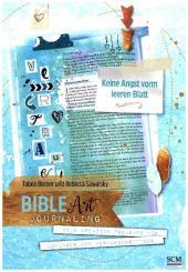 Bible Art Journaling: Keine Angst vorm leeren Blatt: Neue kreative Projekte für Anfänger und Fortgeschrittene