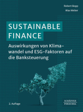 Sustainable Finance: Auswirkungen von Klimawandel und weiteren ESG-Faktoren auf die Banksteuerung_