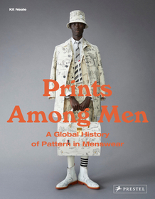 Prints Among Men ? A Global History of Pattern in Menswear: A Global History of Pattern in Menswear