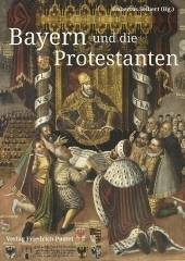 Bayern und die Protestanten Bayern und die Protestanten