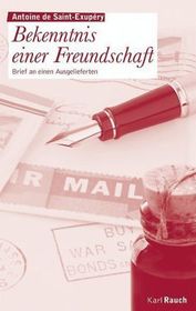 Bekenntnis einer Freundschaft: Brief an einen Ausgelieferten Bekenntnis einer Freundschaft: Brief an einen Ausgelieferten