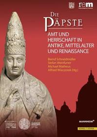Die Päpste: Amt und Herrschaft in Antike, Mittelalter und Renaissance