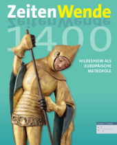 Zeitenwende 1400: Hildesheim als europäische Metropole um 1400