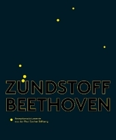 Zündstoff Beethoven: Rezeptionsdokumente aus der Paul Sacher Stiftung